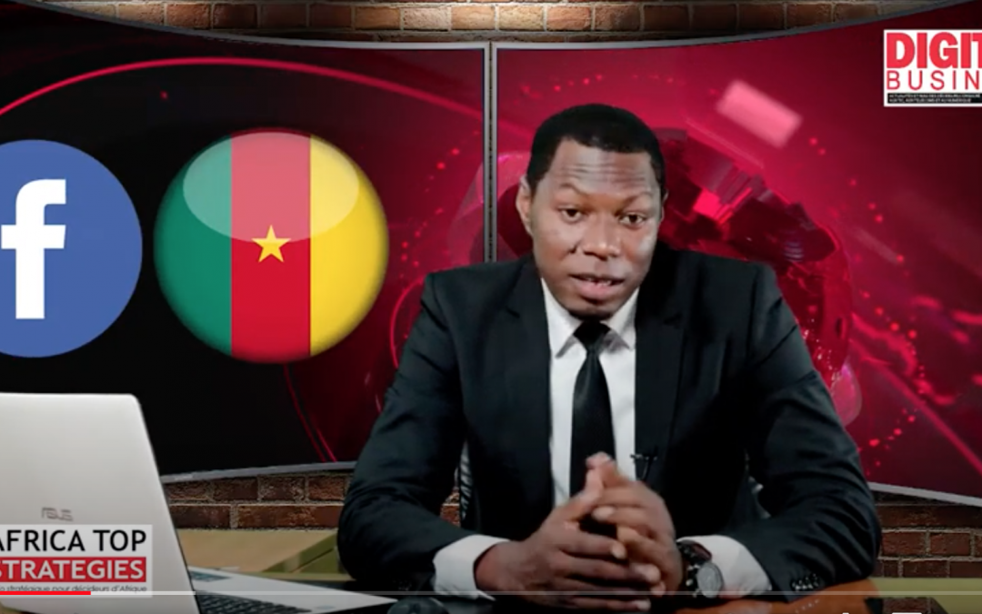 Taxes à reverser par Facebook au Cameroun : Voir Africa Top STRATEGIES, la chronique de Beaugas Orain DJOYUM